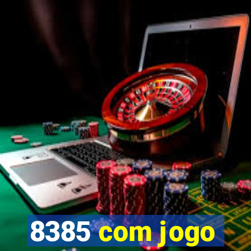 8385 com jogo